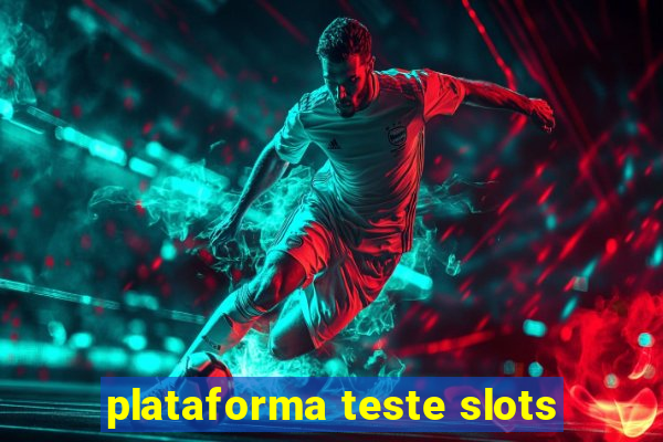 plataforma teste slots